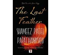 Shameez Patel Papathanasiou The Last Feather (Tascabile) The Selene Trilogy