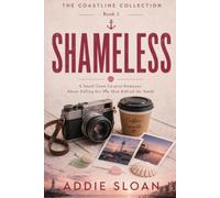 SHAMELESS: A Small-Town Coastal Romance About Falling for the Man Behind the Smile