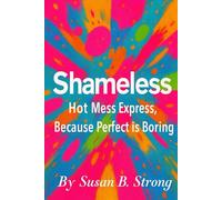 Shameless: Hot Mess Express Because Perfect is Boring