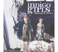 Shaming of the Sun by Indigo Girls
