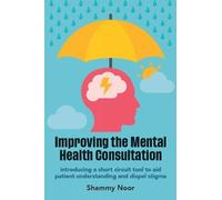Shammy Noor Improving the Mental Health Consultation (Tascabile)
