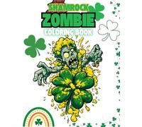 Shamrock Zombie Coloring Book: Funny St. Patrick’s Day Coloring Pages, Featuring Zombies In Festive Holiday Spirit, For Zombie Lovers