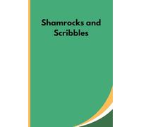 Shamrocks and Scribbles: Funny Gift Notebook Journal, St Patrick's Day, Friends, Men, Women, Mom, Dad, and Family, 120 pages