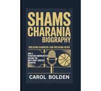 SHAMS CHARANIA BIOGRAPHY: Breaking Barriers and Breaking News - How a Pakistani-American Teen Became the NBA's Most Trusted Reporter