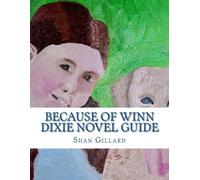 Shan C Gillard Because of Winn Dixie Novel Guide (Tascabile)