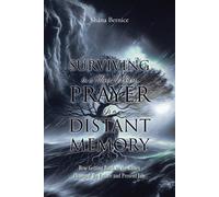 Shána Bernice Surviving in a Time Where Prayer Is a Distant Memory (Tascabile)