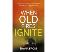 Shana Frost When Old Fires Ignite (Tascabile) Aileen and Callan Murder Mysteries