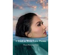 Shana Marlayna Chow I Tried to Write Love Poems (Tascabile)