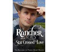Shanae Johnson The Rancher takes his Star Crossed Love (Tascabile)