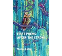 Shanan Ballam first poems after the stroke (Tascabile)