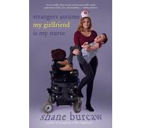 Shane Burcaw Strangers Assume My Girlfriend Is My Nurse (Tascabile)
