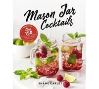 Shane Carley Mason Jar Cocktails, Expanded Edition (Copertina rigida)