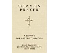 Shane Claiborne Enuma Okoro Jonathan Wilson-Hartgrove Common Prayer (Tascabile)