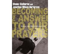 Shane Claiborne Jonat Becoming the Answer to Our Prayers - Prayer fo (Tascabile)