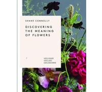 Shane Connolly Discovering the Meaning of Flowers (Copertina rigida)