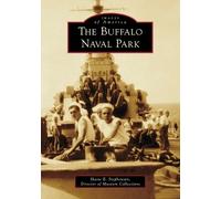 Shane E Stephenson The Buffalo Naval Park (Tascabile) Images of America