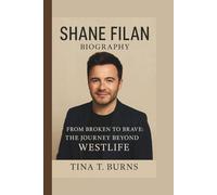 SHANE FILAN: FROM BROKEN TO BRAVE: THE JOURNEY BEYOND WESTLIFE