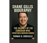 SHANE GILLIS BIOGRAPHY: The Journey Of The Comedian Who Redefined Modern Humor