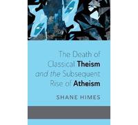 The Death of Classical Theism and the Subsequent Rise of Atheism