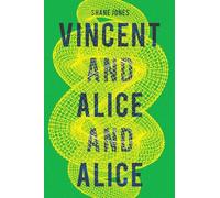 Shane Jones Vincent and Alice and Alice (Tascabile)