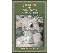 Shane Kapler James: Jewish Roots, Catholic Fruits (Tascabile)