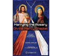 Shane Kapler Marrying the Rosary to the Divine Mercy Chaplet (Copertina rigida)