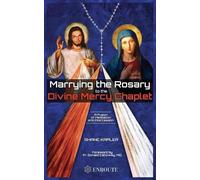 Shane Kapler Marrying the Rosary to the Divine Mercy Chaplet (Tascabile)