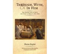 Shane Kapler Through, With, and In Him (Copertina rigida)