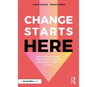 Change Starts Here: What if Everything Your School Needed Was Right in Front of You?