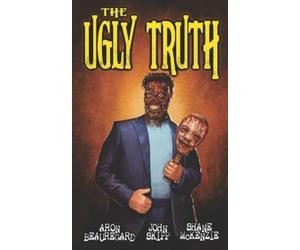 Shane McKenzie John Skipp Aron Beauregard The Ugly Truth (Tascabile)