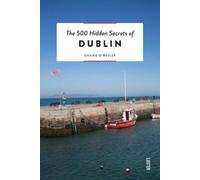 Shane O'Reilly The 500 Hidden Secrets of Dublin (Tascabile) 500 Hidden Secrets