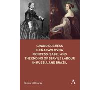 Shane O'Rourke Grand Duchess Elena Pavlovna, Princess Isabel and the (Tascabile)