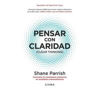 Shane Parrish Pensar Con Claridad / Clear Thinking (Tascabile)