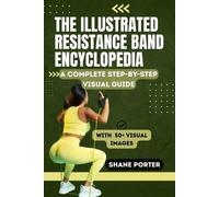 Shane Porter The Illustrated Resistance Band Encyclopedia (Tascabile)