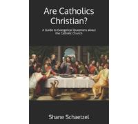 Shane Schaetzel Are Catholics Christian? (Tascabile)