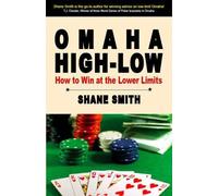 Shane Smith Omaha High-low How to Win at Lower Limits (Tascabile)