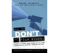 Shane Stanley What You Don't Learn In Film School (Tascabile)