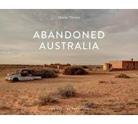 Shane Thoms Abandoned Australia (Copertina rigida) Jonglez Photographic Journeys