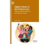 Shane Tilton Digital Culture in the Platform Era (Tascabile)
