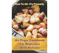 Shane Voliva How to Air- Fry Properly (Tascabile)