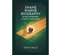 SHANE WARNE BIOGRAPHY: Beyond The Boundary - The Rise Of A Cricket Legend