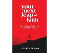 Shane Winnings Your Next Leap of Faith - How to Hear God`s Voice and (Tascabile)