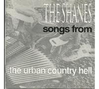 Shanes,the - Songs from the Urban Country Hell