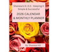 Shanesa's K.I.S.S. - Keeping It Simple & Successful:: Simple & Success - 2026 Monthly Planner