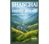 SHANGHAI DISNEY RESORT GUIDE DE VOYAGE 2026