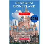 Shanghai Disneyland Reiseführer 2026