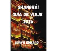 Shanghái Guía de viaje 2026: Guía completa de la ciudad más dinámica de China