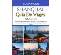 Shanghai Guía De Viajes 2025-2026 Guía De Viajes 2025-2026