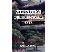 SHANGHAI GUIDE DE VOYAGE 2026