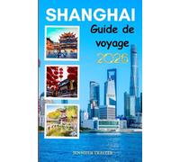 Shanghai Guide de voyage 2026